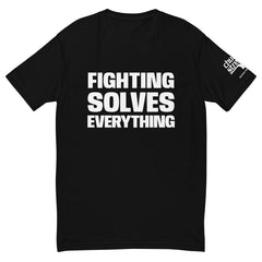 FIGHTING SOLVES EVERYTHING Tee